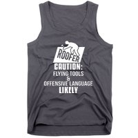 Roofer Caution Flying Tools And Offensive Language Tank Top