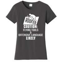 Roofer Caution Flying Tools And Offensive Language Women's T-Shirt