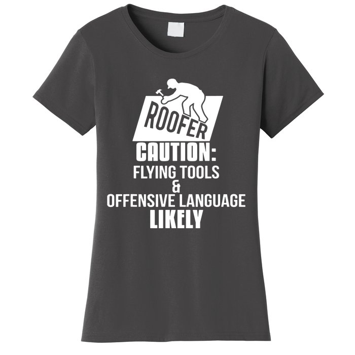 Roofer Caution Flying Tools And Offensive Language Women's T-Shirt