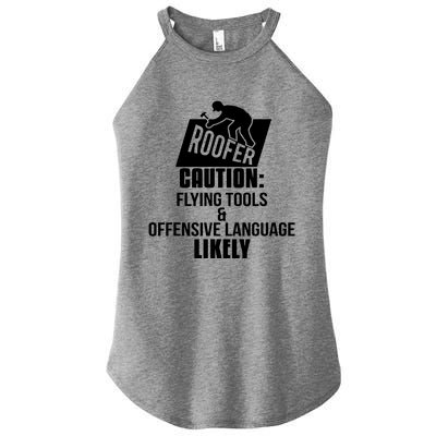 Roofer Caution Flying Tools And Offensive Language Women's Perfect Tri Rocker Tank