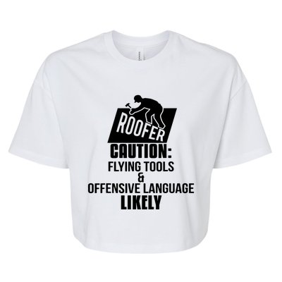 Roofer Caution Flying Tools And Offensive Language Bella+Canvas Jersey Crop Tee