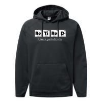 Retired Chemist Funny Gift Periodic Table Chemistry Performance Fleece Hoodie