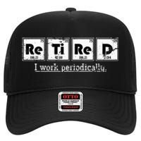 Retired Chemist Funny Gift Periodic Table Chemistry High Crown Mesh Back Trucker Hat