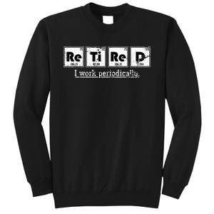 Retired Chemist Funny Gift Periodic Table Chemistry Tall Sweatshirt