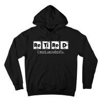 Retired Chemist Funny Gift Periodic Table Chemistry Tall Hoodie