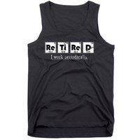 Retired Chemist Funny Gift Periodic Table Chemistry Tank Top