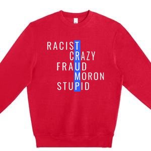 Racist Crazy Fraud Moron Stupid Trump Anti Trump Premium Crewneck Sweatshirt