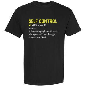 Rock Collector Funny Self Control For Rockhounding Geologist Garment-Dyed Heavyweight T-Shirt