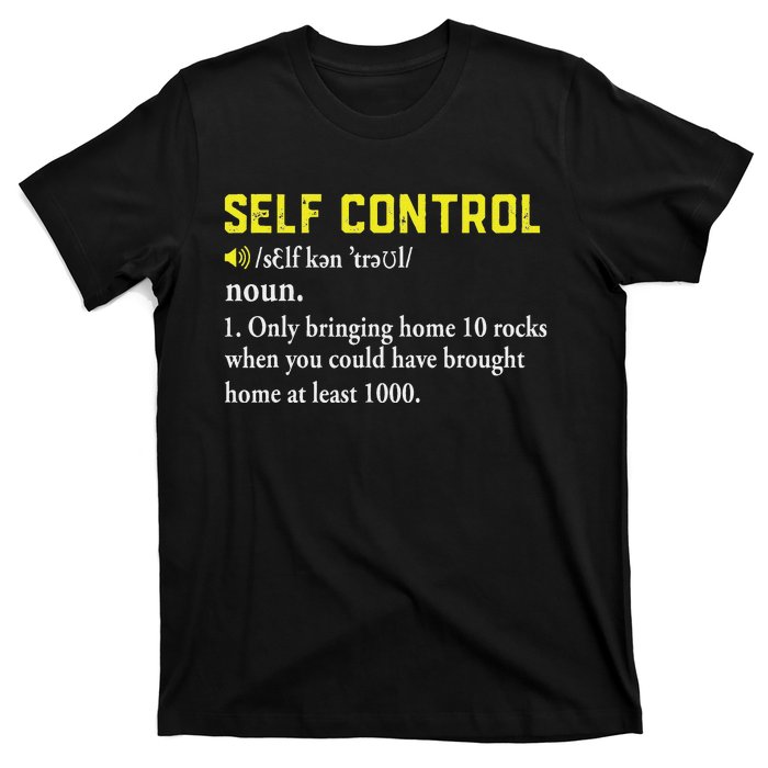 Rock Collector Funny Self Control For Rockhounding Geologist T-Shirt