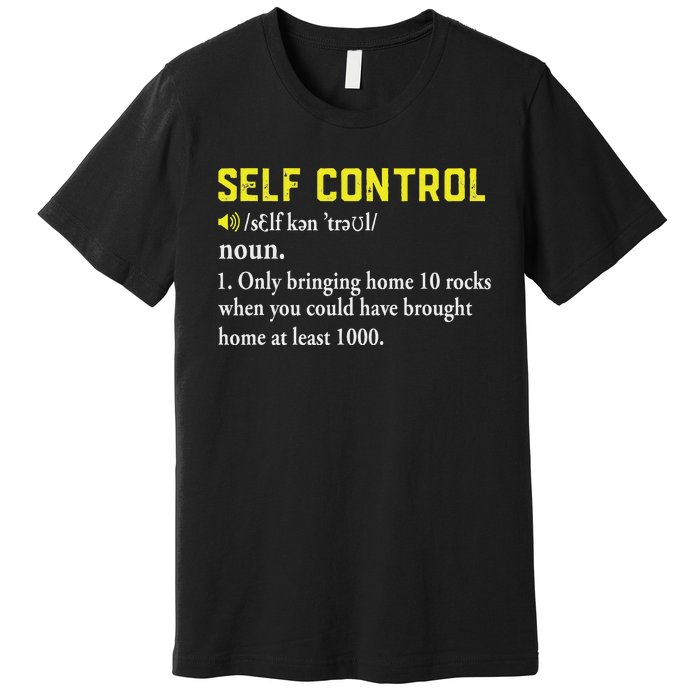 Rock Collector Funny Self Control For Rockhounding Geologist Premium T-Shirt