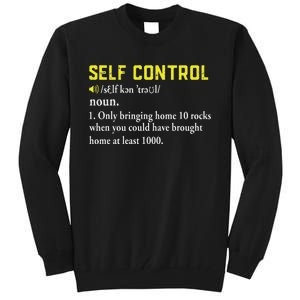 Rock Collector Funny Self Control For Rockhounding Geologist Tall Sweatshirt