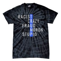 Racist Crazy Fraud Moron Stupid Trump Anti Trump Tie-Dye T-Shirt