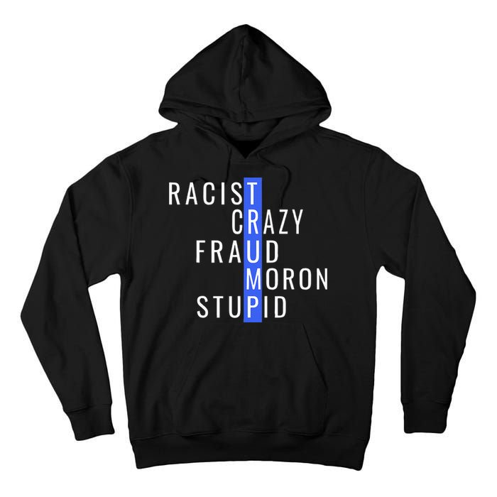 Racist Crazy Fraud Moron Stupid Trump Anti Trump Tall Hoodie