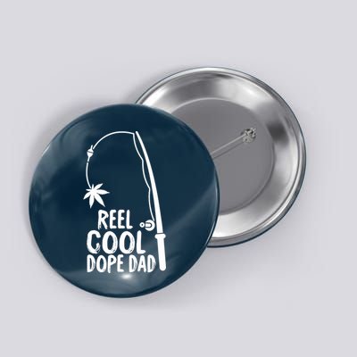 Reel Cool Fathers Day Fishing Dope Dad Weed Marijuana Stoner Button