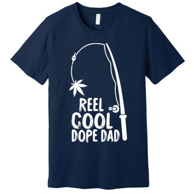 Reel Cool Fathers Day Fishing Dope Dad Weed Marijuana Stoner Premium T-Shirt