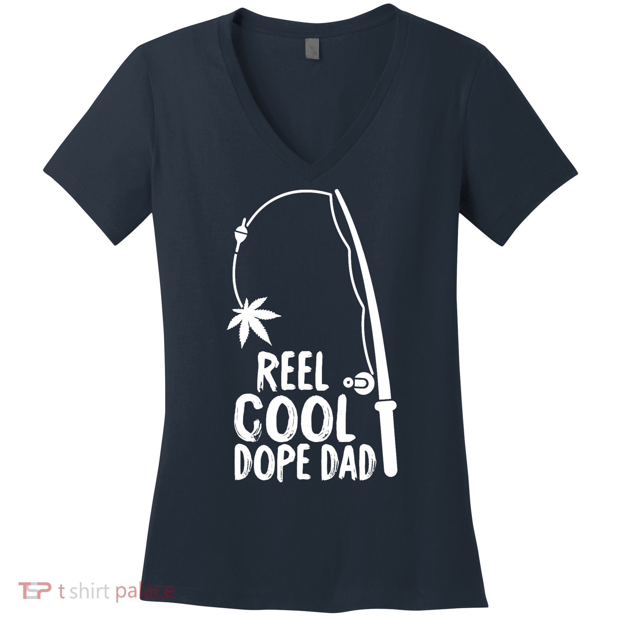 Reel Cool Fathers Day Fishing Dope Dad Weed Marijuana Stoner Women's V-Neck T-Shirt