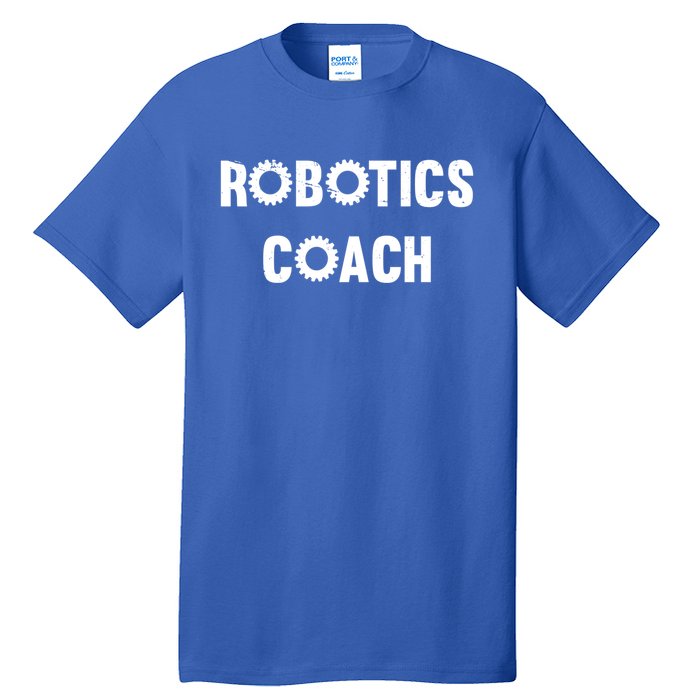 Robotics Coach Funny Engineer Engineering Gift Robotics Meaningful Gift Tall T-Shirt