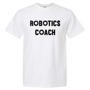 Robotics Coach Funny Engineer Engineering Gift Robotics Meaningful Gift Garment-Dyed Heavyweight T-Shirt