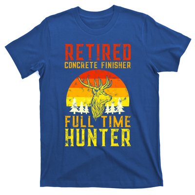 Retired Concrete Finisher Full Time Deer Hunter Funny Cute Gift T-Shirt