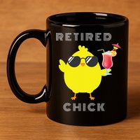 Retired Chick Funny Retirement Party 11oz C Handle Ceramic Mug