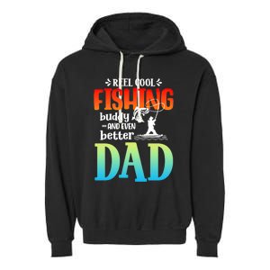 Reel Cool Fishing Buddy And Even Better Dad Fathers Day Cute Gift Garment-Dyed Fleece Hoodie