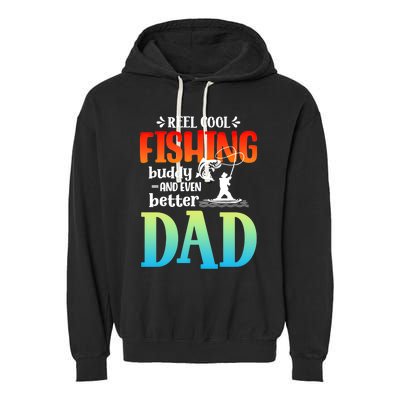 Reel Cool Fishing Buddy And Even Better Dad Fathers Day Cute Gift Garment-Dyed Fleece Hoodie