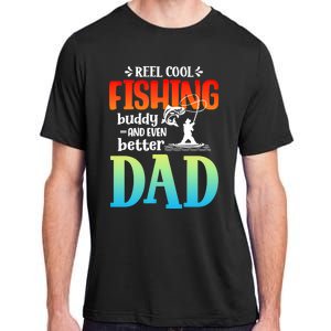 Reel Cool Fishing Buddy And Even Better Dad Fathers Day Cute Gift Adult ChromaSoft Performance T-Shirt