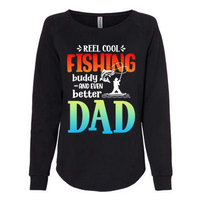 Reel Cool Fishing Buddy And Even Better Dad Fathers Day Cute Gift Womens California Wash Sweatshirt