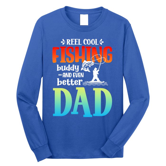 Reel Cool Fishing Buddy And Even Better Dad Fathers Day Cute Gift Long Sleeve Shirt