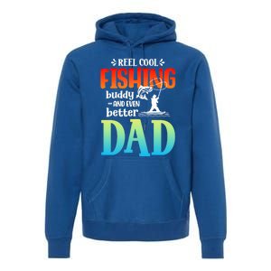 Reel Cool Fishing Buddy And Even Better Dad Fathers Day Cute Gift Premium Hoodie