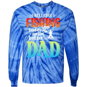 Reel Cool Fishing Buddy And Even Better Dad Fathers Day Cute Gift Tie-Dye Long Sleeve Shirt