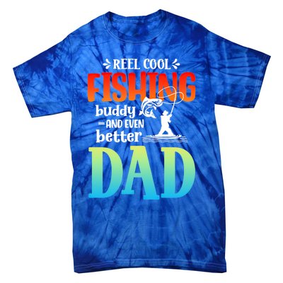 Reel Cool Fishing Buddy And Even Better Dad Fathers Day Cute Gift Tie-Dye T-Shirt