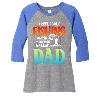 Reel Cool Fishing Buddy And Even Better Dad Fathers Day Cute Gift Women's Tri-Blend 3/4-Sleeve Raglan Shirt