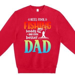 Reel Cool Fishing Buddy And Even Better Dad Fathers Day Cute Gift Premium Crewneck Sweatshirt