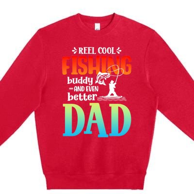 Reel Cool Fishing Buddy And Even Better Dad Fathers Day Cute Gift Premium Crewneck Sweatshirt