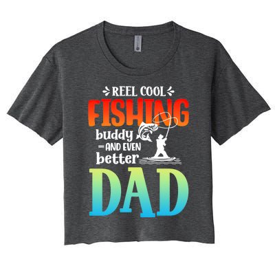 Reel Cool Fishing Buddy And Even Better Dad Fathers Day Cute Gift Women's Crop Top Tee