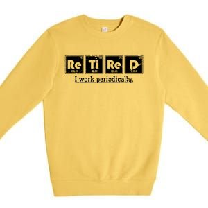 Retired Chemist Funny Gift Periodic Table Chemistry Premium Crewneck Sweatshirt