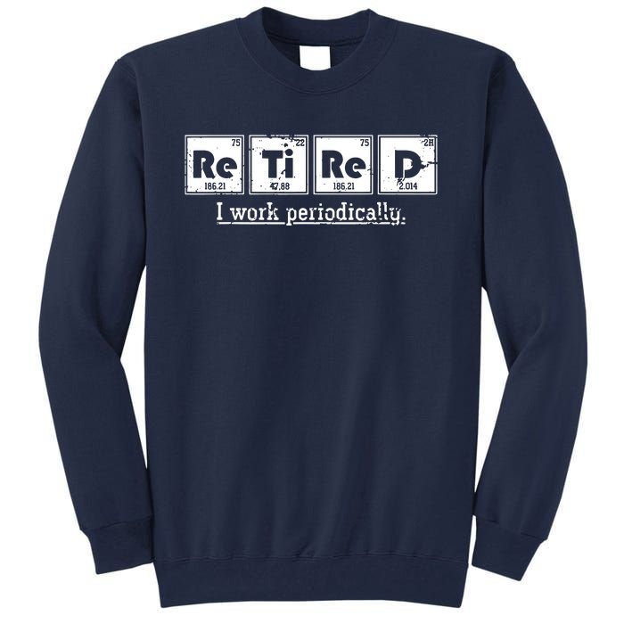 Retired Chemist Funny Gift Periodic Table Chemistry Tall Sweatshirt