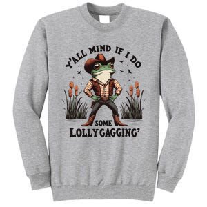 Retro Cowboy Frog Meme YAll Mind If I Do Some Lollygaggin Tall Sweatshirt