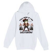 Retro Cowboy Frog Meme YAll Mind If I Do Some Lollygaggin Premium Pullover Hoodie