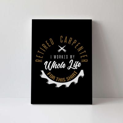 Retired Carpenter Funny Carpenter Retirement Canvas