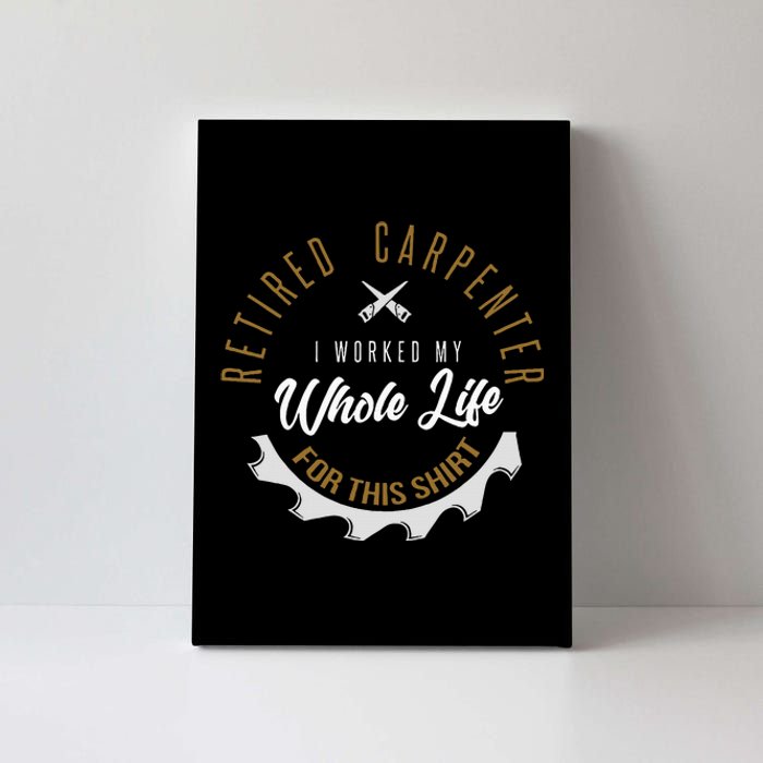 Retired Carpenter Funny Carpenter Retirement Canvas