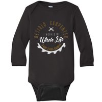 Retired Carpenter Funny Carpenter Retirement Baby Long Sleeve Bodysuit