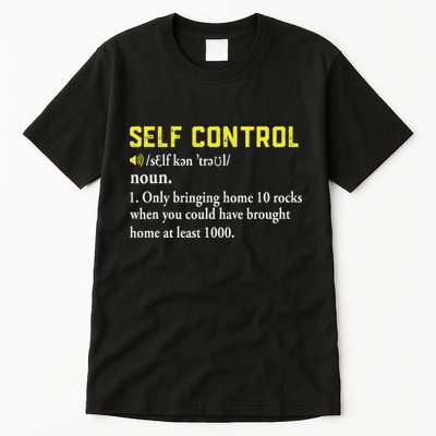 Rock Collector Funny Self Control For Rockhounding Geologist Tall T-Shirt