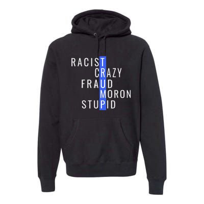 Racist Crazy Fraud Moron Stupid Trump Anti Trump Premium Hoodie