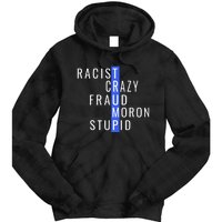 Racist Crazy Fraud Moron Stupid Trump Anti Trump Tie Dye Hoodie