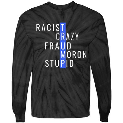 Racist Crazy Fraud Moron Stupid Trump Anti Trump Tie-Dye Long Sleeve Shirt