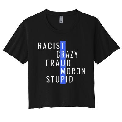 Racist Crazy Fraud Moron Stupid Trump Anti Trump Women's Crop Top Tee