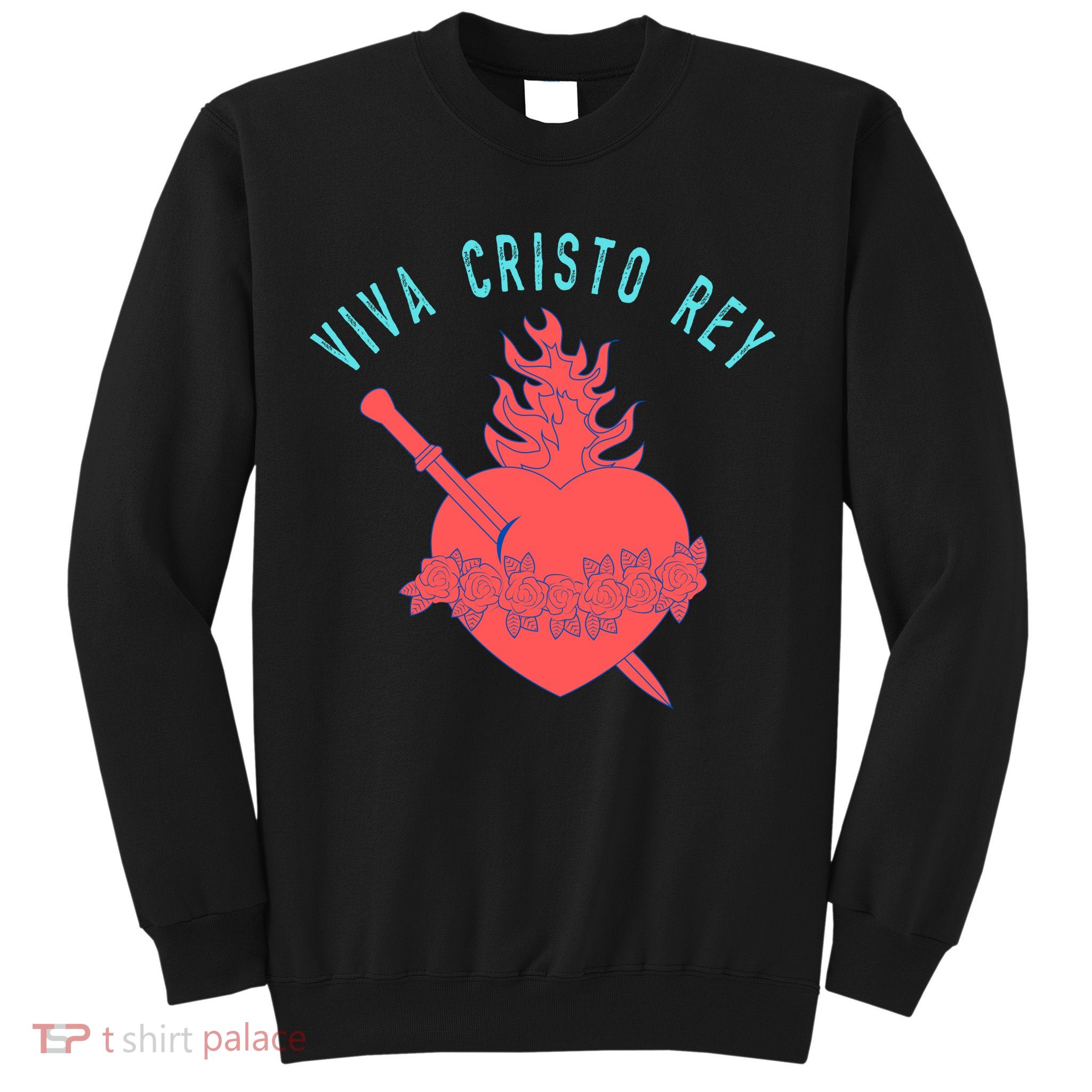 Roman Catholic Gift Viva Cristo Rey Sweatshirt
