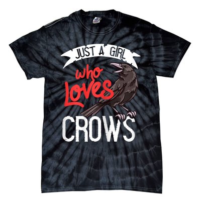 Raven Crow Gift Birding Bird Watching Just A Girl Who Loves Crows Tie-Dye T-Shirt